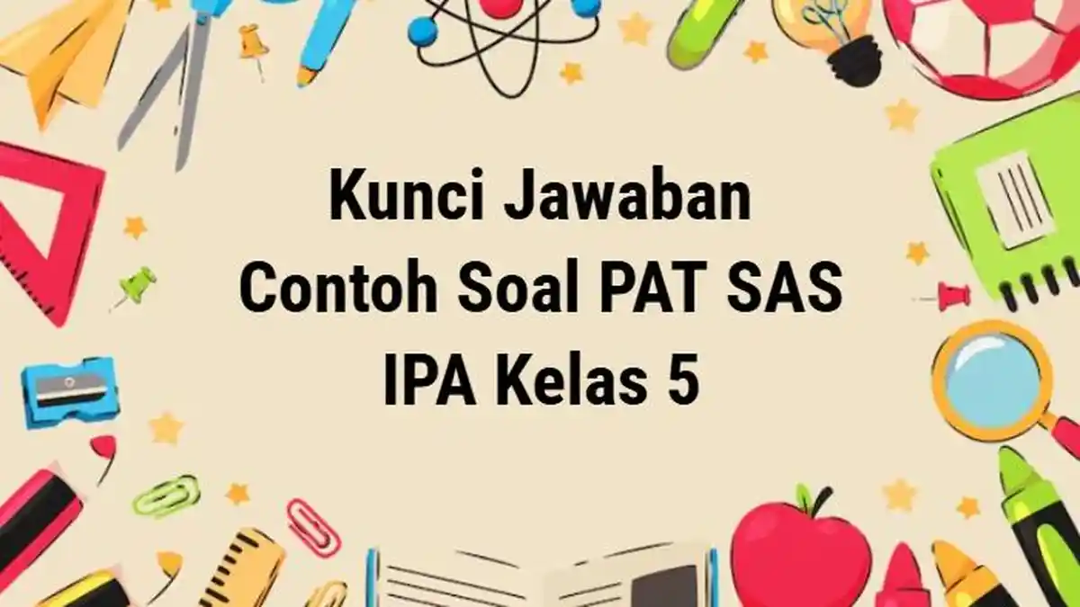 50 Contoh Soal PAT IPA Kelas 5 Semester 2 Kunci Jawaban SAS PAS PAT